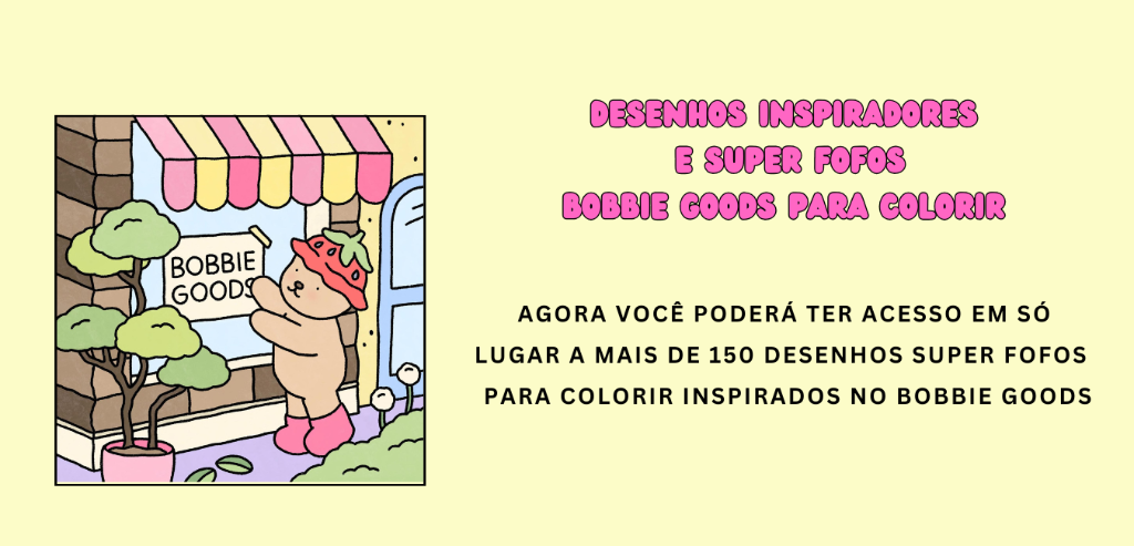 Desenhos Super Fofos e Aconchegantes para Colorir Inspirados no Bobbie Goods